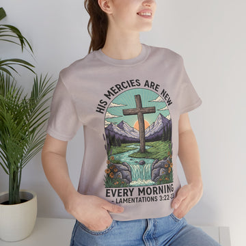 His Mercies Are New Every Morning Shirt – Lamentations 3:22-23 Bible Verse Tee – Christian Nature Faith T-Shirt Unisex