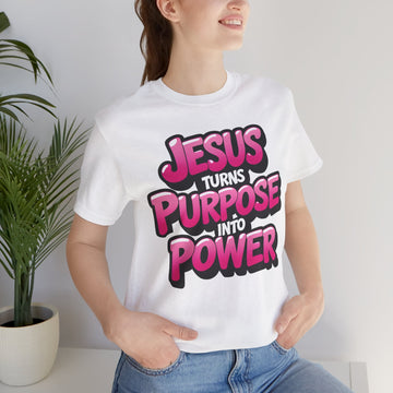 Jesus Turns Purpose Into Power T-Shirt, Christian Motivational Tee, Bold Faith Shirt for Women and Youth, Inspirational Graphic Apparel