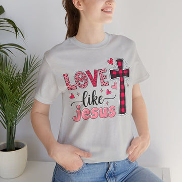 Love Like Jesus Shirt, Christian Graphic Tee for Women, Bible Verse Shirt with Cross, Faith Based Valentine Shirt, Jesus Love T-Shirt