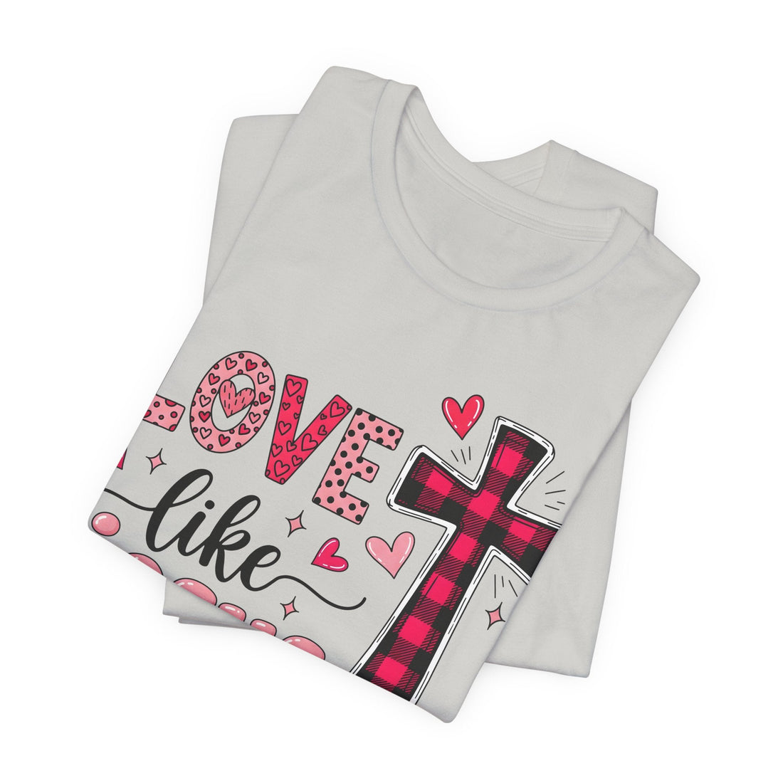 Love Like Jesus Shirt, Christian Graphic Tee for Women, Bible Verse Shirt with Cross, Faith Based Valentine Shirt, Jesus Love T-Shirt