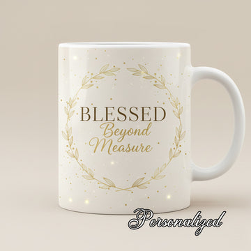 Blessed Beyond Measure Mug, Inspirational Quote Mug, Christian Coffee Mug, Faith Gift for Women, Encouraging Mug Gift, Unique Blessing Cup| Mug 64