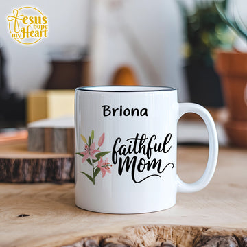 Personalized Faithful Mom Mug, Custom Name Christian Gift for Mother, Floral Ceramic Coffee Cup, Mother's Day Mug for Her, 11oz 15oz