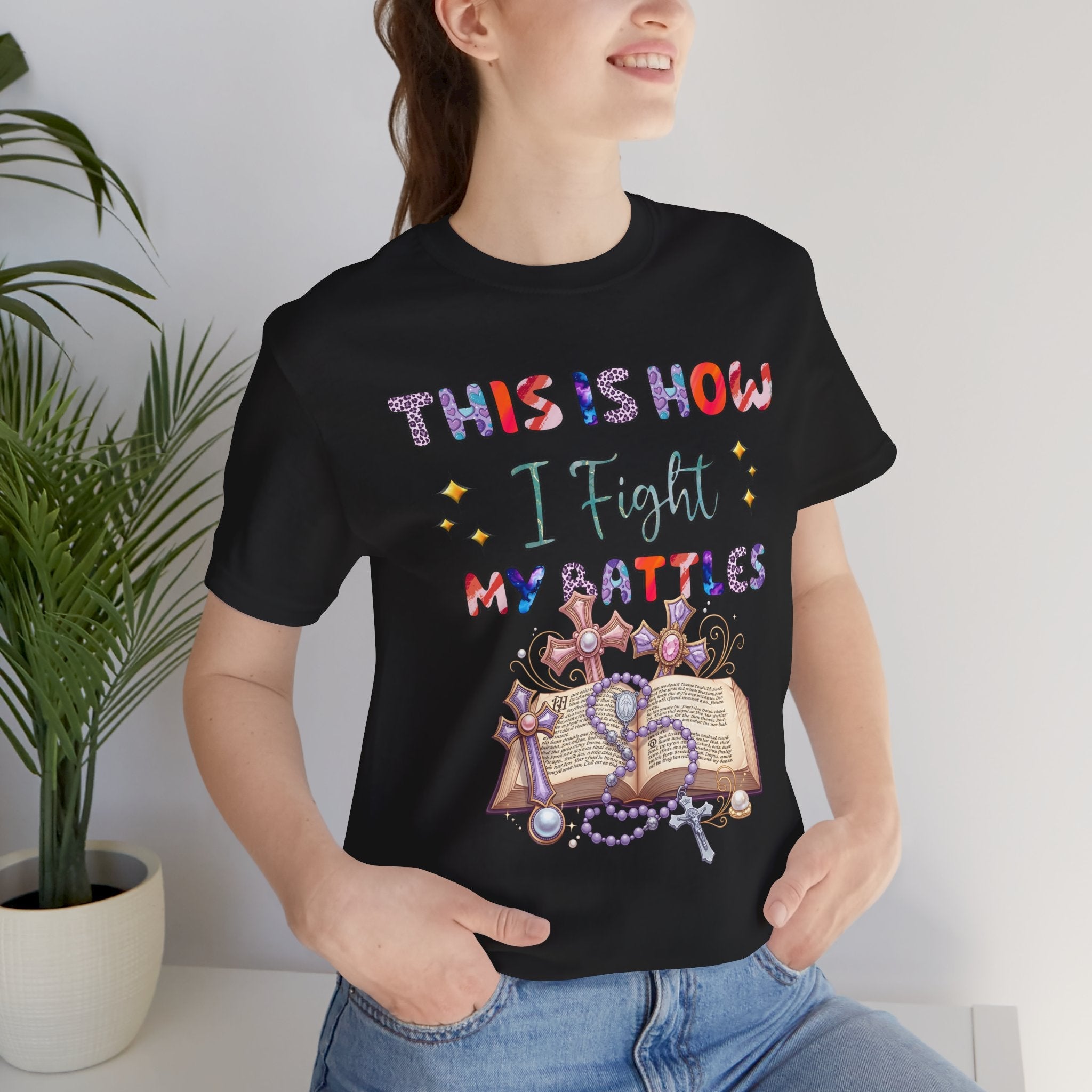 This Is How I Fight My Battles Shirt, Bible Prayer T-Shirt, Christian Spiritual Warfare Tee, Faith Based Graphic Shirt, Unisex Jesus Tee