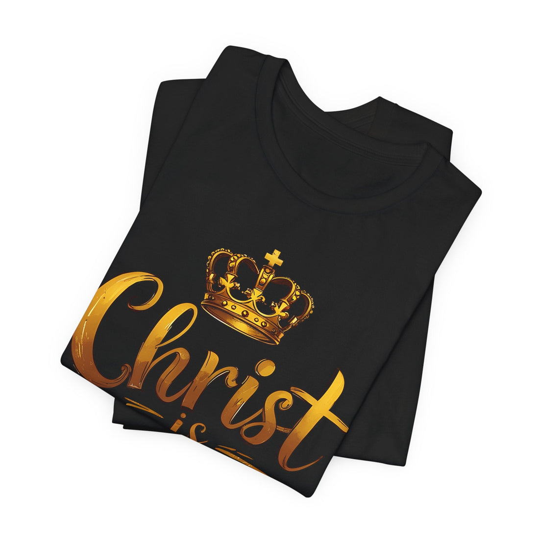Christ Is King Shirt, Christian Crown Graphic Tee, Gold Lettering Jesus Shirt, Faith Based Unisex T-Shirt, Religious Statement Tee