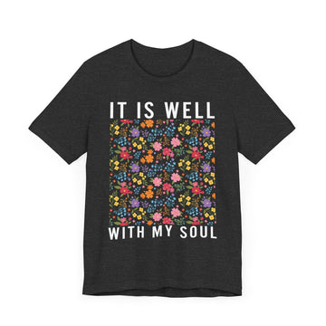 It Is Well With My Soul T-Shirt, Christian Hymn Shirt with Floral Design, Faith Based Comfort Tee, Inspirational Bible Verse Gift