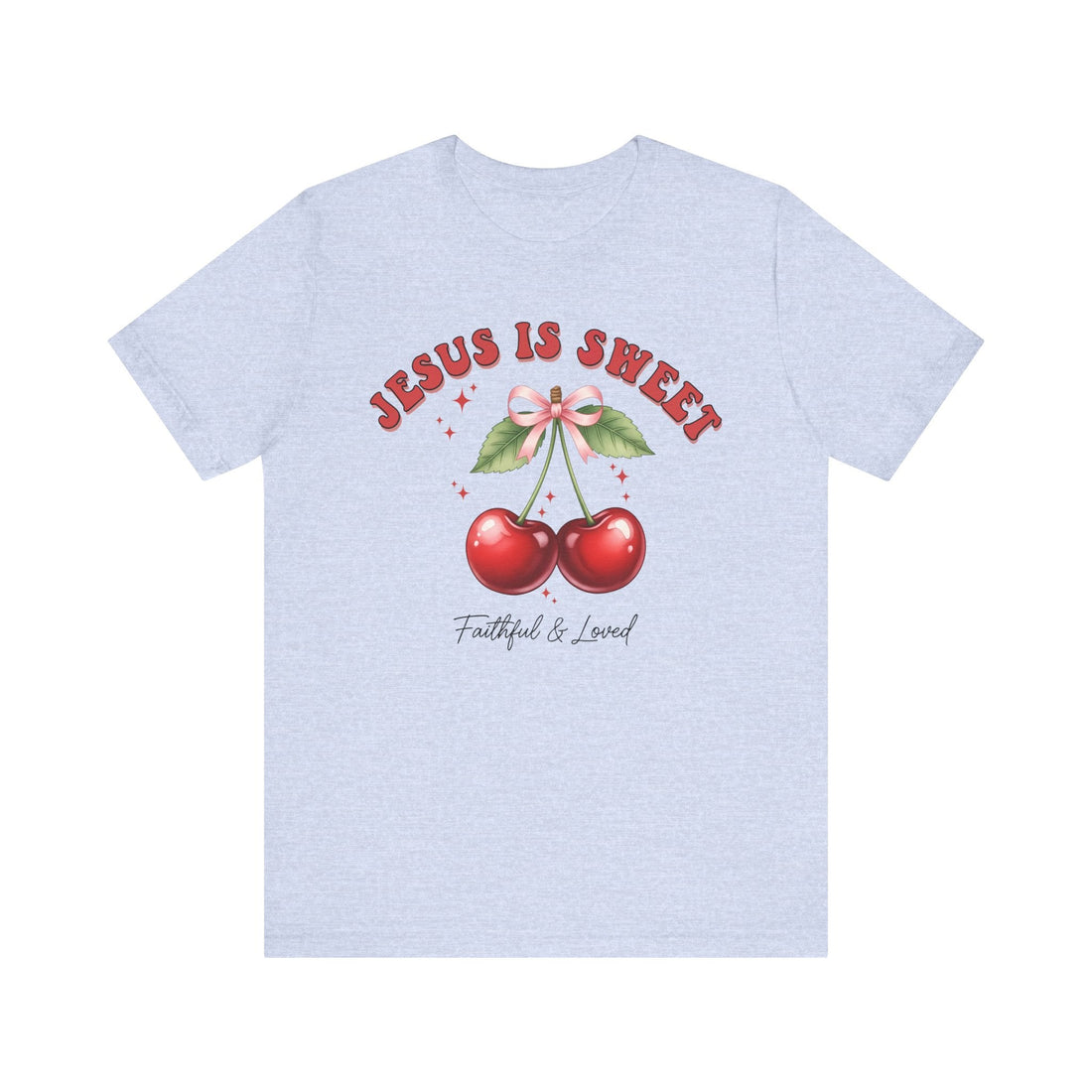 Jesus Is Sweet T-Shirt, Cute Christian Cherry Faith Tee for Women and Teens, Bible Verse Shirt, Faithful and Loved Jesus Apparel