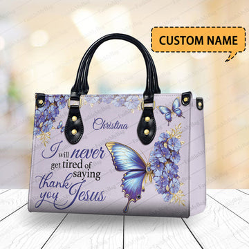 HB48-Christianartbag Handbags, Personalized Bags I will never get tired of saying thank you Jesus Leather, Gifts for Women